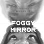 Foggy Mirror