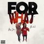 For What (feat. G bucks) [Explicit]