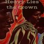 Heavy Lies the Crown (Explicit)