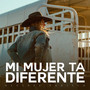 Mi Mujer Ta Diferente