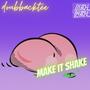 Make it shake (Explicit)