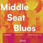 Middle Seat Blues (Live) [feat. Gregg Belisle-Chi & Tom Rainey]