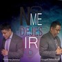 No Me Dejes Ir (feat. Kenny Jaime)