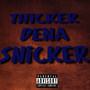 Thicker Dena Snicker (Explicit)