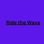 Ride the Wave