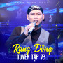 Rạng Đông Tuyển Tập 73