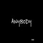 ANYBODY [PROD. BY TECHMURDA]