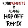 Hop Off (feat. Adam_G) [kinamoments remix]