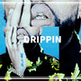 Drippin (Explicit)