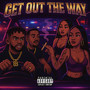 Get out the Way (Explicit)