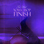 You Chop Finish (Explicit)