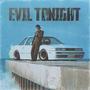 EVIL TONIGHT (Explicit)