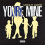 You're Mine (feat. Nettie) [Explicit]