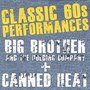 Classic '60s Performances Big Brother & Canned Heat