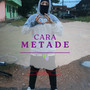 CARA METADE (Explicit)