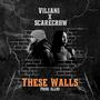 These Walls (feat. Scarecrow) [Explicit]