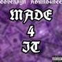 Made 4 It (feat. Abund4nce) [Explicit]