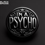 I'm a psycho (Explicit)