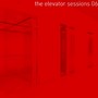 The Elevator Sessions 06 (Compiled & Mixed by Klangstein)