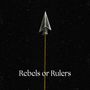 Rebels or Rulers