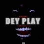 DEY PLAY (Explicit)