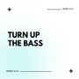 Turn Up The Bass