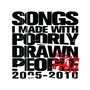 Songs I Made With Poorly Drawn People (2005-2010) [Explicit]