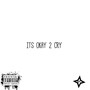 Its Okay 2 Cry (Explicit)