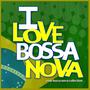 I Love Bossa Nova (Vol. 1)