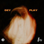 Dey Play (Explicit)