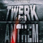 TWERK ANTHEM PT2 (Explicit)