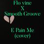 E Pain Me (feat. Smooth Groove)