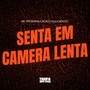 SENTA EM CAMERA LENTA (Explicit)