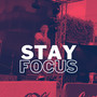 Stay Focus