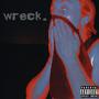 WRECK. (Explicit)