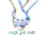 Until The End