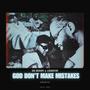 GOD DON'T MAKE MISTAKES (Explicit)
