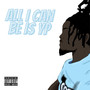 All I Can Be Is Yp (Explicit)