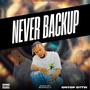 Never backup