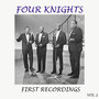 Four Knights - First Recordings, Vol. 1