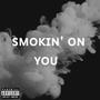 Smokin' On You (Explicit)