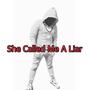 She Called Me A Liar (Explicit)