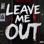 LEAVE ME OUT (feat. BABY 50z) [Explicit]