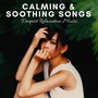 Calming & Soothing Songs: Deepest Relaxation Music to Help you Sleep, Ambient Music and Nature Sounds