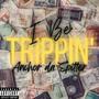 I Be Trippin' (Explicit)