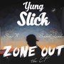 ZONE OUT (Explicit)