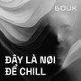 Đây Là Nơi Để Chill