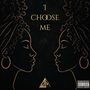 I Choose Me (Explicit)