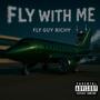 FLY WITH ME (Explicit)