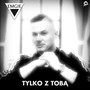 Tylko Z Tobą